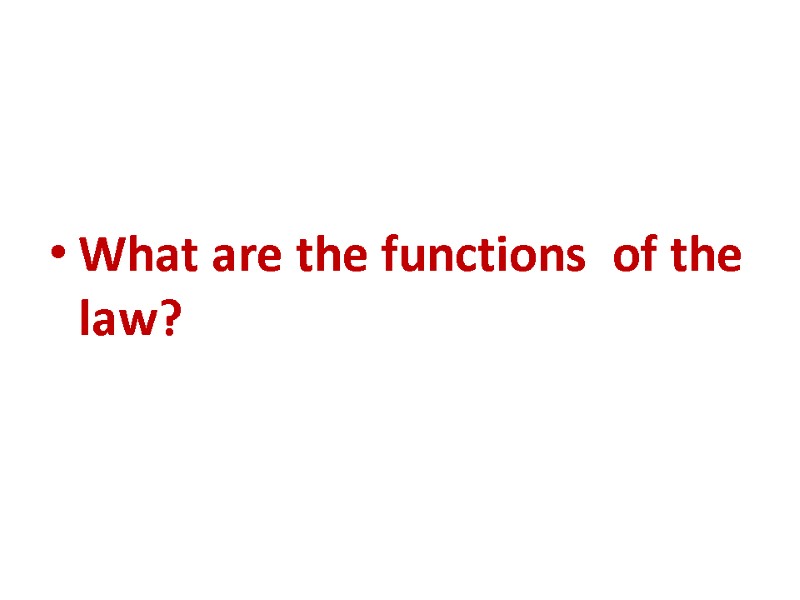 What are the functions  of the law?